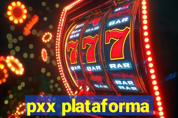 pxx plataforma